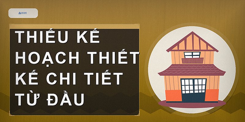 Thiếu kế hoạch thiết kế chi tiết từ đầu