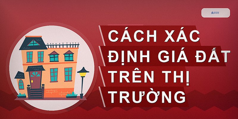 Cách xác định giá đất trên thị trường