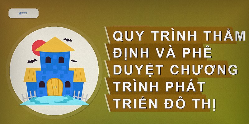 Quy trình thẩm định và phê duyệt chương trình phát triển đô thị