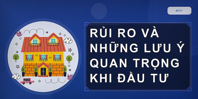 Rủi ro và những lưu ý quan trọng khi đầu tư